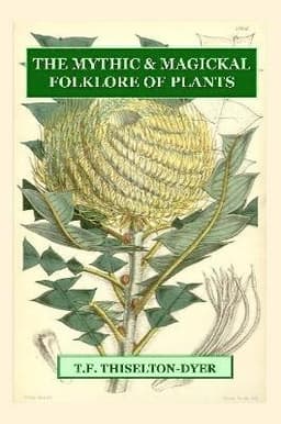 Mythic & Magickal Folklore Of Plants