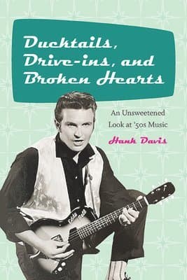 Ducktails, Drive-ins, and Broken Hearts