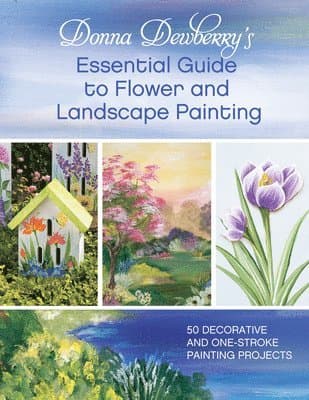 Donna Dewberry's Essential Guide to Flower and Landscape Painting