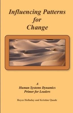 Influencing Patterns For Change: A Human Systems Dynamics Primer For Leaders
