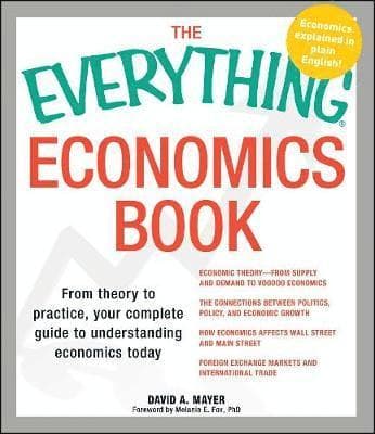 Everything Economics Book: From Theory to Practice, Your Complete Guide to Understanding Economics Today