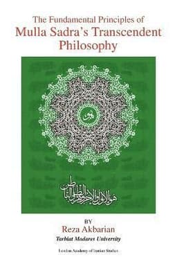 Fundamental Principles of Mulla Sadra's Transcendent Philosophy