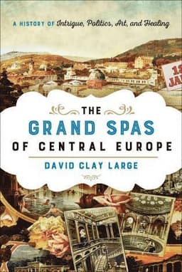 Grand Spas of Central Europe