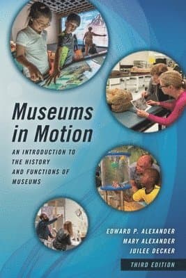Museums in Motion: An Introduction to the History and Functions of Museums