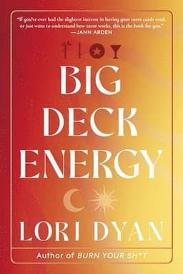 Big Deck Energy: The Life-Changing Wisdom of Tarot