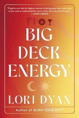 Big Deck Energy: The Life-Changing Wisdom of Tarot