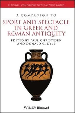 Companion to Sport and Spectacle in Greek and Roman Antiquity