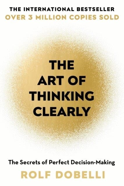 Art of Thinking Clearly