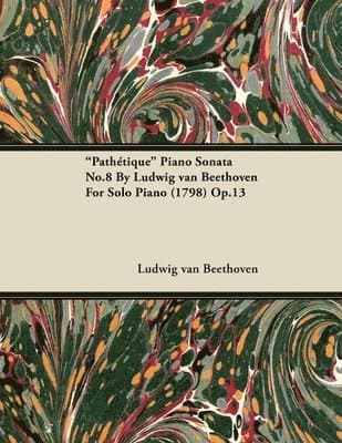 "Pathetique" Piano Sonata No.8 By Ludwig Van Beethoven For Solo Piano (1798) Op.13