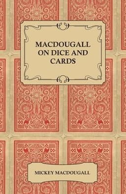 MacDougall on Dice and Cards - Modern Rules, Odds, Hints and Warnings for Craps, Poker, Gin Rummy and Blackjack
