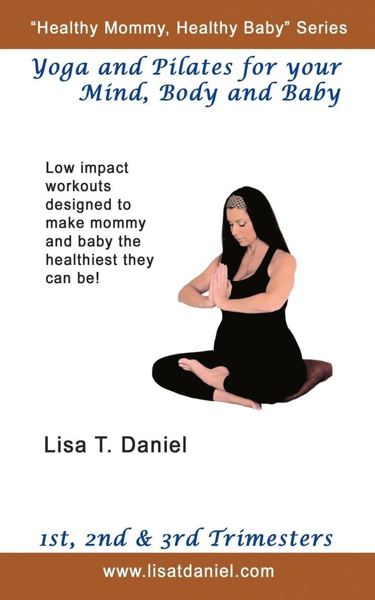 Yoga and Pilates for Your Mind, Body and Baby