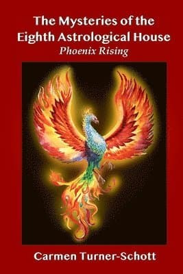 The Mysteries of the Eighth Astrological House: Phoenix Rising