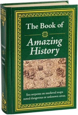 The Book of Amazing History: Big Book of Fascinating Facts & Stories Hardcover Gift for History Buffs, Trivia Lovers, Adults, Dad & Curious Minds