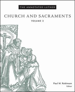 Annotated Luther, Volume 3