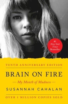 Brain on Fire (10th Anniversary Edition): My Month of Madness
