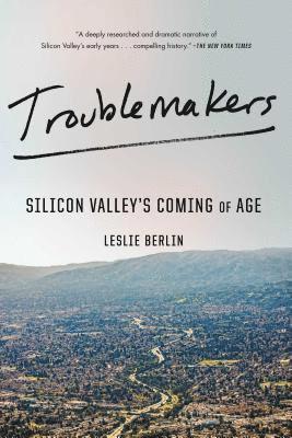 Troublemakers: Silicon Valley's Coming of Age