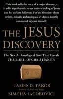 The Jesus Discovery: The New Archaeological Find That Reveals the Birth of Christianity