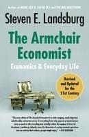 The Armchair Economist: Economics and Everyday Life