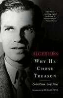 Alger Hiss: Why He Chose Treason