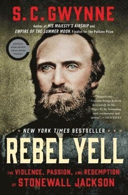 Rebel Yell: The Violence, Passion, and Redemption of Stonewall Jackson