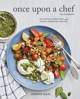 Once Upon a Chef, the Cookbook: 100 Tested, Perfected, and Family-Approved Recipes