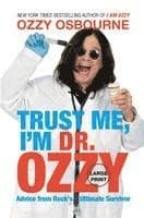 Trust Me, I'm Dr. Ozzy: Advice from Rock's Ultimate Survivor (Large type / large print Edition)