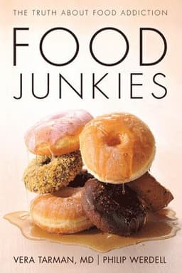 Food Junkies: The Truth about Food Addiction