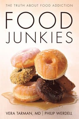 Food Junkies: The Truth about Food Addiction