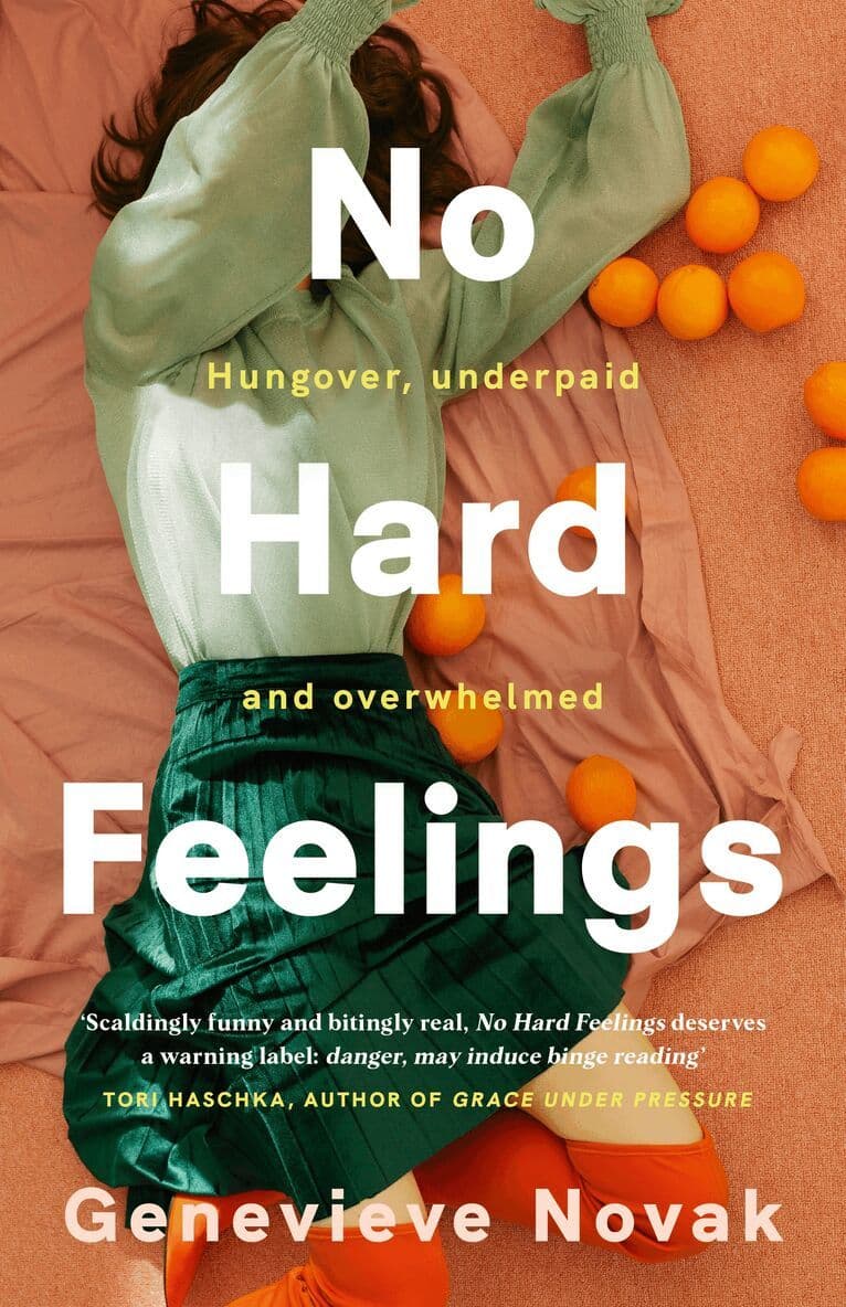 No Hard Feelings: TikTok's new favourite book - the witty and vulnerable debut novel from the author of CRUSHING, for readers of Dolly Alderton, Coco Mellors and Curtis Sittenfeld