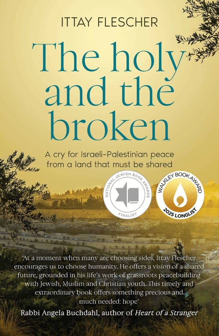Holy and the Broken: A cry for Israeli-Palestinian peace from a land that must be shared, finalist in the 75th US National Jewish Book Awards