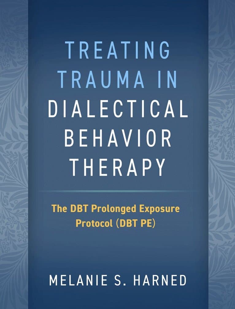 Treating Trauma in Dialectical Behavior Therapy
