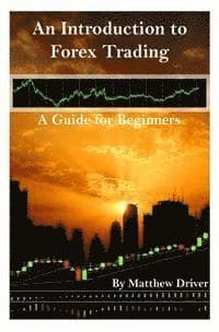 An Introduction to Forex Trading - A Guide for Beginners