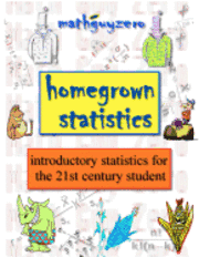 Homegrown Statistics: introductory statistics for the 21st century student