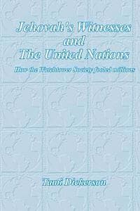 Jehovah's Witnesses and the United Nations: How the Watchtower Society Fooled Millions