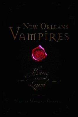 New Orleans Vampires: History and Legend