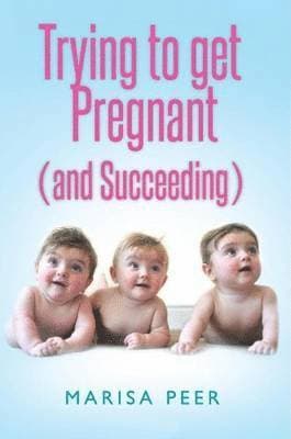 Trying to Get Pregnant (and Succeeding)
