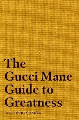 Gucci Mane Guide to Greatness