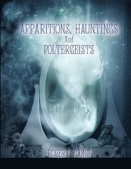 Apparitions, Hauntings and Poltergeists (2nd edition)
