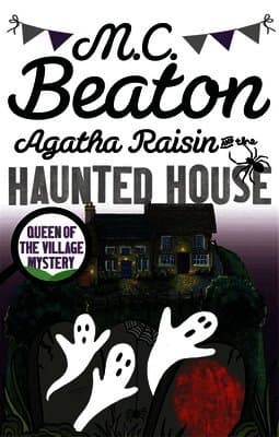 Agatha Raisin and the Haunted House