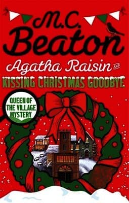 Agatha Raisin and Kissing Christmas Goodbye