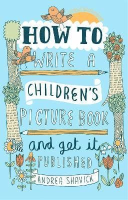 How to Write a Children's Picture Book and Get it Published, 2nd Edition