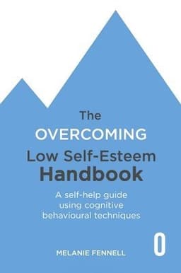 Overcoming Low Self-esteem Handbook