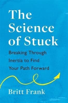 Science of Stuck: Breaking Through Inertia to Find Your Path Forward