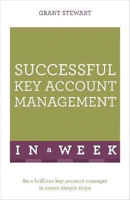 Successful Key Account Management In A Week