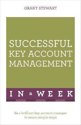 Successful Key Account Management In A Week