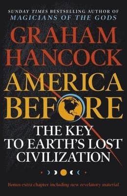 Omslag till boken America Before: The Key to Earth's Lost Civilization av Graham Hancock