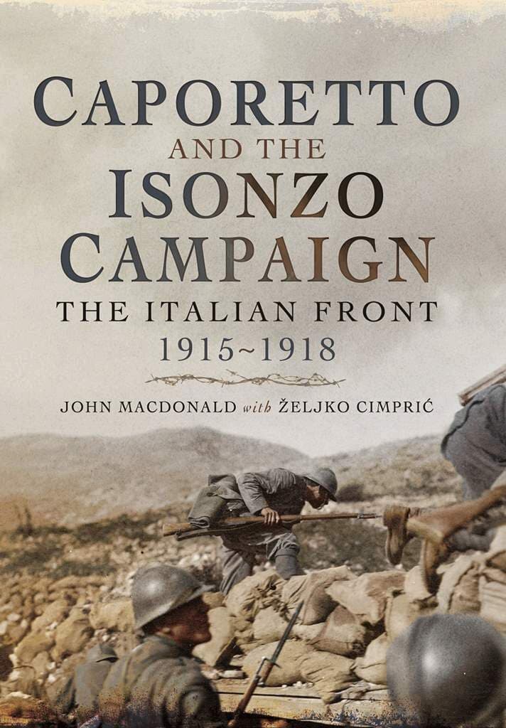 Caporetto and the Isonzo Campaign: The Italian Front, 1915-1918