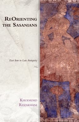 ReOrienting the Sasanians