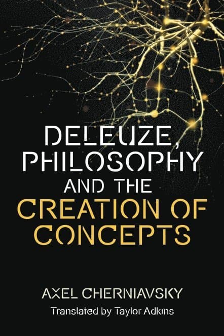 Deleuze, Philosophy and the Creation of Concepts