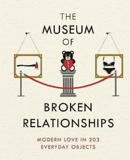 Museum of Broken Relationships